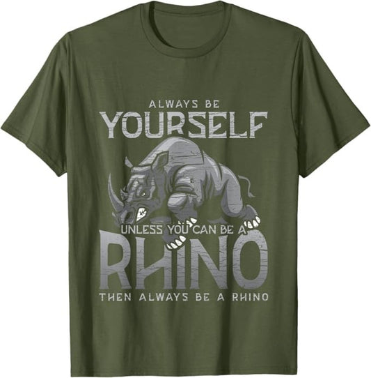 Always Be Yourself Unless You Can Be A Rhino Gift T-Shirt Olive XXL LOVE RHINO
