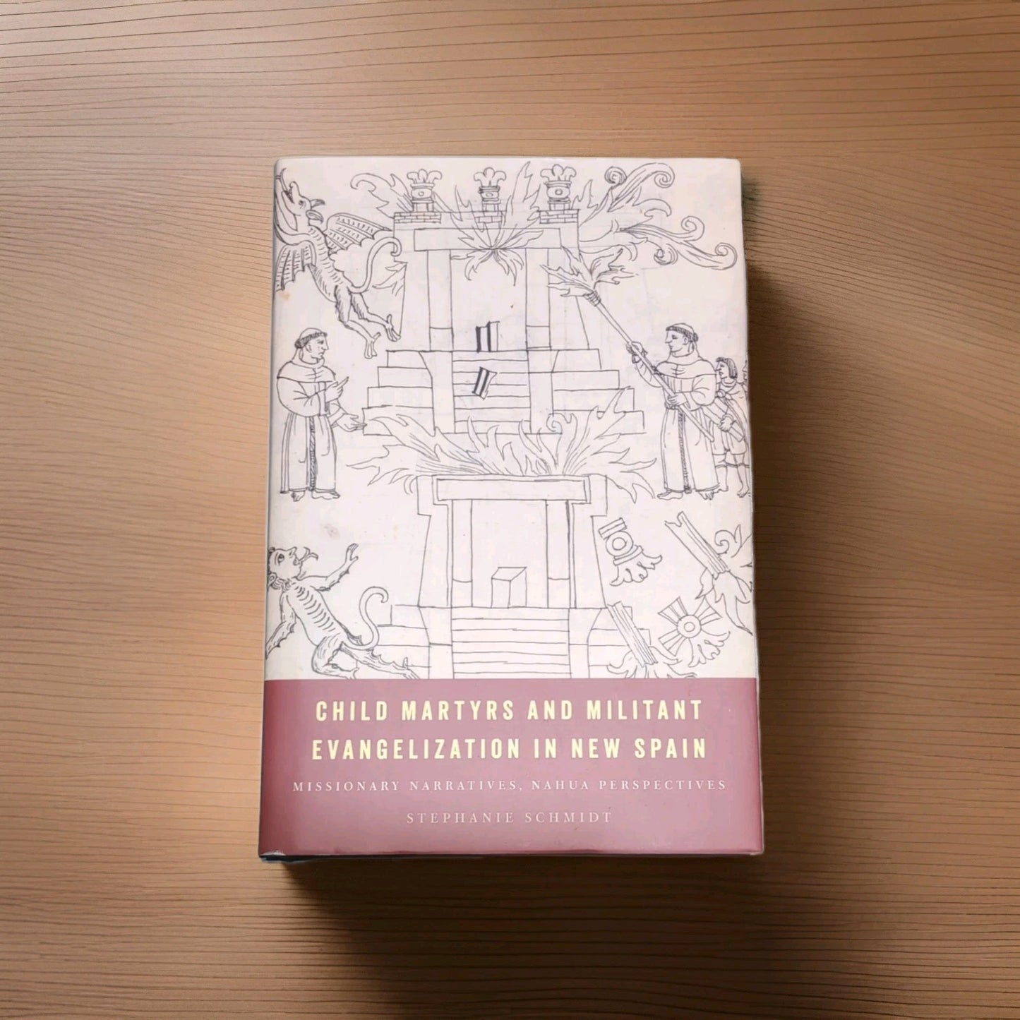Child Martyrs and Militant Evangelization in New Spain Stephanie Schmidt 2025 HC