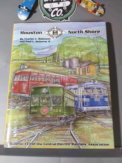 Houston North Shore Railway by Robinson & DeVerter II – Hardcover w/ DJ
