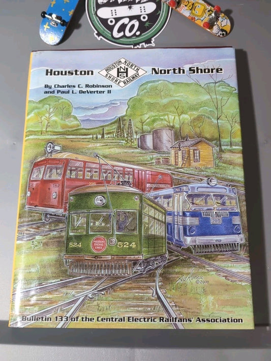 Houston North Shore Railway by Robinson & DeVerter II – Hardcover w/ DJ